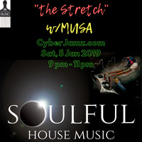 The Stretch w/DJ Musa CyberJamz Radio Live stream archive 1-5-2019 9.01 PM by Musa Stretch
