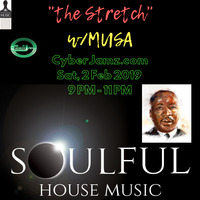 The Stretch w/DJ Musa CyberJamz Radio Live stream archive 2-2-2019 9.01 PM by Musa Stretch