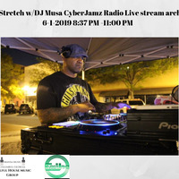 The Stretch w/DJ Musa CyberJamz Radio Live stream archive 6-1-2019 8:37 PM -11:00 PM by Musa Stretch