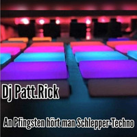 Dj Patt,Rick @ Studio Leuchtenburg - &quot;An Pfingsten hört man Schepper-Techno&quot; - 19.05.2018 by Dj Patt.Rick