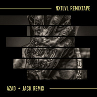 Azad - NXTLVL ReMixtape 2017 Snippet by JACK REMIX