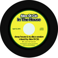 Deep House &amp; Nu Disco • Mixed by Alex Di Ciò from Jus' Groove™ by Jus' Groove Experience