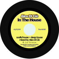 Soulful &amp; Deep House • Mixed by Alex Di Ciò from Jus' Groove™ by Jus' Groove Experience