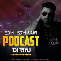 EDM &amp; BDM &amp; RAVE PODCAST by DeeJay Ripuu