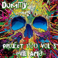 Project 180, Volume 3: Evil Acid by Dummy