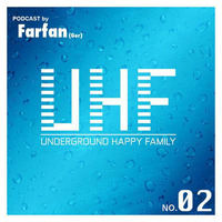 Farfan - UHF Podcast No 02 by Underground Happy Family