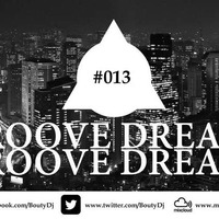Groove Dreams Podcast #013 by Bouty Dj