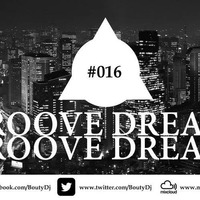Groove Dreams Podcast #016 by Bouty Dj