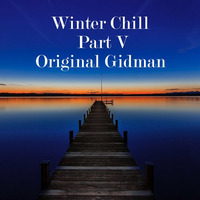 Winter Chill Part V - Mixed By Original Gidman by Jon Brent