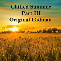 Chilled Summer Part III - Mixed By Original Gidman by Jon Brent
