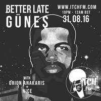 ITCH FM - Güneş - Better Late Radio #14 - Orion Anakaris &amp; NiCE by HardJazz7 Music