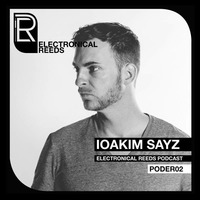IOAKIM SAYZ - Electronical Reeds Podcast #02 by Electronical Reeds
