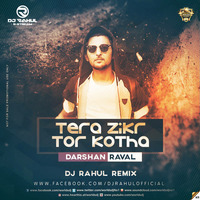 Tera Zikr - Darshan Raval [Remix] DJ RAHUL by DJ RAHUL (R-Stream)