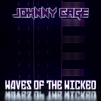 Johnny CaGe - Waves Of The Wicked by Johnny CaGe