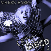 Marrs Barrs : Let's Disco Part 2 by Rob Daboom