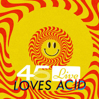 45 Live Loves Acid by 45 Live