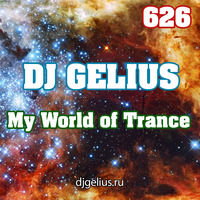 DJ GELIUS - My World of Trance 626 by DJ GELIUS