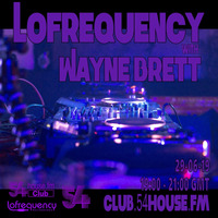 Lofrequency with Wayne Brett 29-06-19 by Wayne Brett