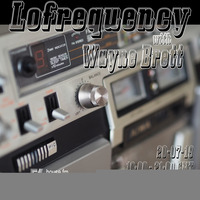 Lofrequency with Wayne Brett 20-07-19 by Wayne Brett