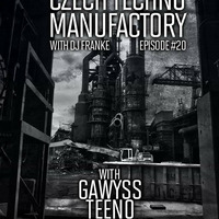 Czech Techno Manufactory 20 podcast - Gawyss by Czech Techno Manufactory