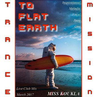 TRANCE MISSION to FLAT EARTH by deejay Miss Koukla