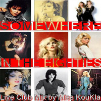 SOMEWHERE IN THE 80S by deejay Miss Koukla