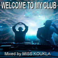 WELCOME TO MY CLUB ! by deejay Miss Koukla