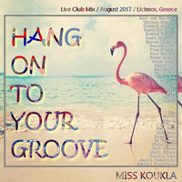 😎 ✈️ 😍 ✈️Hang on to Your Groove 😍 🇬🇷 💙 😎 by deejay Miss Koukla