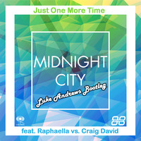 Midnight City feat. Raphaella vs. Craig David - Just One More Time ( Luke Andrews Bootleg ) by Luke Andrews