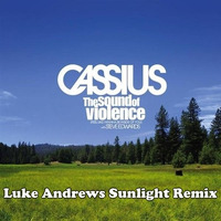 Cassius with Steve Edwards - The Sound Of Violence ( Sun Goes Down ) ( Luke Andrews Sunlight Remix ) by Luke Andrews
