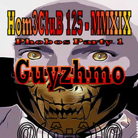 HomeCluB 125 Phobos Party 1 Guyzhmo MMXIX by Guyzhmo Pa