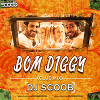 Bom Diggy (Club Mix) - DJ Scoob by DJ Scoob Official
