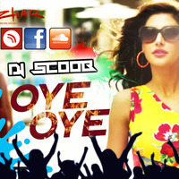 Oye Oye (Club Mix) DJ Scoob by DJ Scoob Official