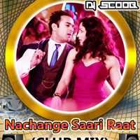 Nachange Saari Raat (Club Mix) DJ Scoob by DJ Scoob Official