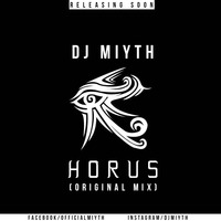 HORUS (Original Mix) - DJ MIYTH by MIYTH