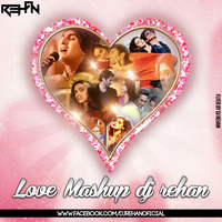 Love Mashup Dj Rehan by Dj Rehan