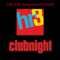 ★Ziel 100 - HR3 XXL Clubnight &quot;Ostermarsch 2002&quot;★ [Electro |Techno] by Mike Bell