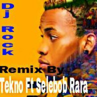 Tekno Ft Selebobo  Rara Remix By Dj Rock 2 by Djrock Eghosa