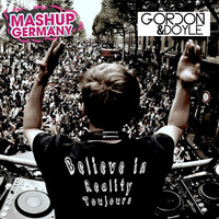 Mashup-Germany feat. Gordon &amp; Doyle - Believe in Reality Toujours by mashupgermany