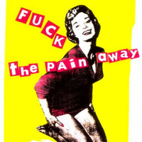 Fuck the pain away RMX  by Dirty Chronic