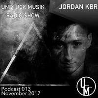 013 UNSTUCK MUSIK  RADIO SHOW - JORDAN KBR by Unstuck Musik