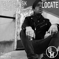 002 UNSTUCK MUSIK RADIO SHOW - LOCATE by Unstuck Musik