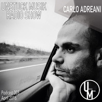 003 UNSTUCK MUSIK RADIO SHOW - CARLO ADREANI by Unstuck Musik