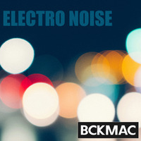 Electro Noise by BCKMAC