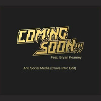 Coming Soon!!! &amp; Bryan Kearney - Anti Social Media (Crave Intro Edit) by Crave
