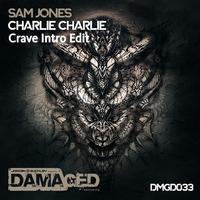 Sam Jones - Charlie Charlie (Crave Intro Edit) by Crave