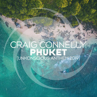 Craig Connelly - Phuket (UnKonscious Anthem 2019) (Crave Intro Edit) by Crave