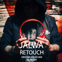 JALWA RETOUCH GROOVE HOUSE MIX DJ PADDY by DJ PADDY
