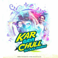 KAR GAYI CHULL (AX3 MIX) by DJ AX3