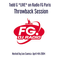 *Throw Back Mix* April 2004 Radio FG Paris with Todd G by Todd G